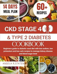 CKD STAGE 4 AND TYPE 2 DIABETES COOKBOOK