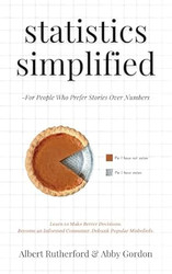 Statistics Simplified - For People Who Prefer Stories Over Numbers