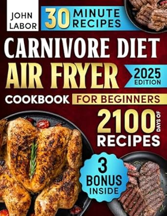 Carnivore Diet Air Fryer Cookbook for Beginners