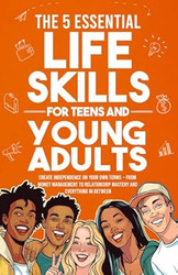 The 5 Essential Life Skills for Teens and Young Adults