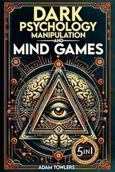 Dark Psychology Manipulation and Mind Games