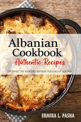 Albanian Cookbook Uncover the Rich and Diverse Flavors of
