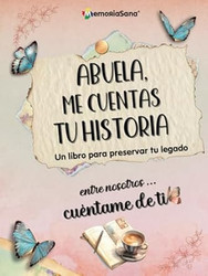 Abuela Me Cuentas Tu Historia. Entre Nosotros...Cuentame de Ti