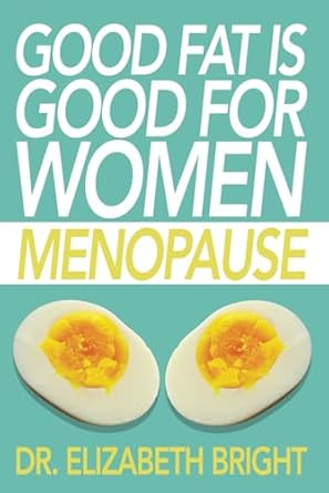 Good Fat is Good for Women Good Fat is Good for Women