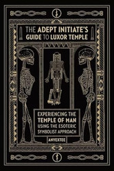 The Adept Initiate's Guide to Luxor Temple