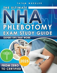 The Ultimate NHA Phlebotomy Exam Study Guide