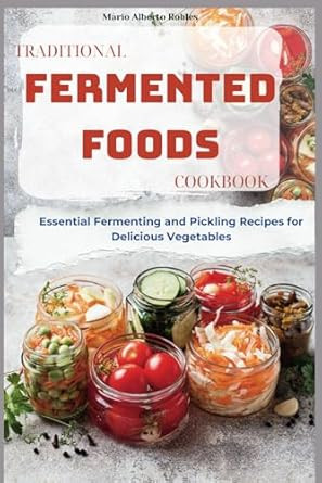 Traditional Fermented Foods Cookbook