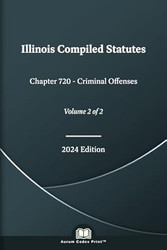 Illinois Compiled Statutes Chapter 720 - Criminal Offenses 2024