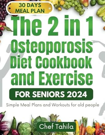 The 2 in 1 Osteoporosis Diet Cookbook and Exercise for Seniors