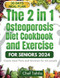 The 2 in 1 Osteoporosis Diet Cookbook and Exercise for Seniors