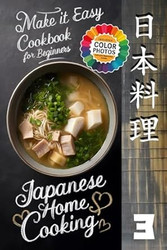 Make It Easy Japanese Home Cooking Cookbook for Beginners