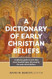 A Dictionary of Early Christian Beliefs