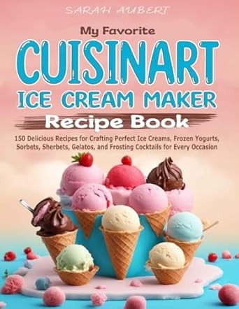My Favorite Cuisinart Ice Cream Maker Recipe Book