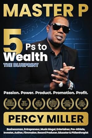 MASTER P: 5Ps to Wealth: The Blueprint: Passion Power