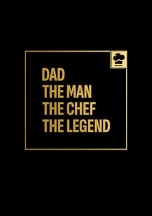 Dad. The Man. The Chef. The Legend.