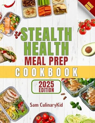 Stealth Health Meal Prep Cookbook