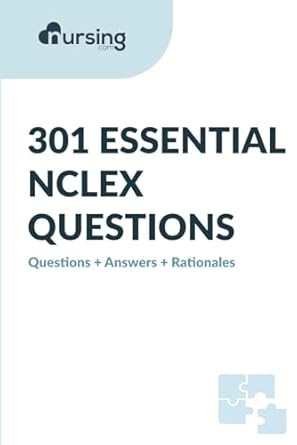 301 NCLEX Practice Questions Answers and Rationales by NURSING.com
