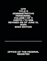 CFR TITLE 5 ADMINISTRATIVE PERSONNEL VOLUME 1 OF 3 PARTS 1 TO