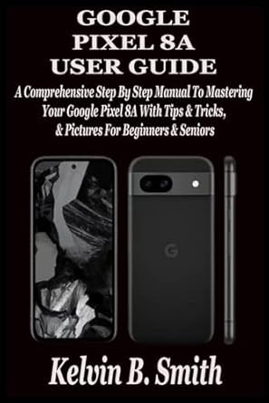 GOOGLE PIXEL 8A USER GUIDE