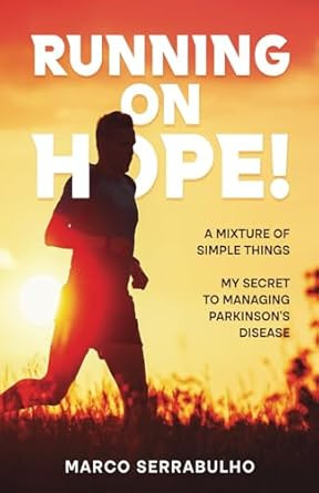 Running on Hope!: My secret to manage Parkinson's Disease