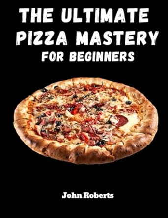 The Ultimate Pizza Mastery