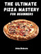 The Ultimate Pizza Mastery