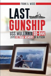 Last Gunship USS Mullinnix DD-944 1972 Vietnam Memoirs of a