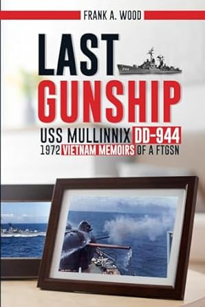 Last Gunship USS Mullinnix DD-944 1972 Vietnam Memoirs of a
