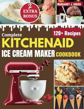 Complete KitchenAid Ice Cream Maker Cookbook
