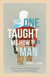 No One Taught Me How to Be a Man