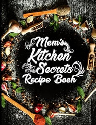 Mom's Kitchen Secrets Recipe Book