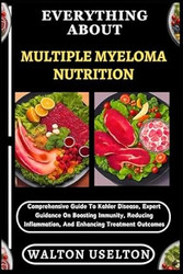 EVERYTHING ABOUT MULTIPLE MYELOMA NUTRITION