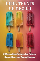 Cool Treats of Mexico