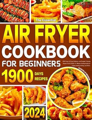 The Essential Air Fryer Cookbook for Beginners 2024