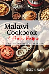 Malawi Cookbook Discover the Rich and Diverse Flavors of
