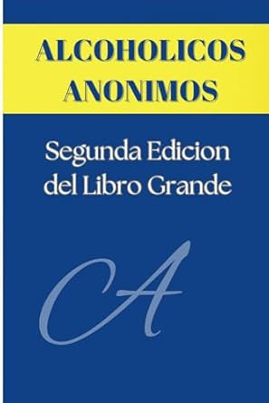 Alcoholicos Anonimos: Segunda Edicion del Libro Grande