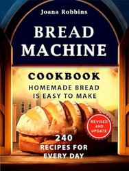 Bread Machine Cookbook.Homemade Bread is easy to make