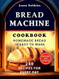 Bread Machine Cookbook.Homemade Bread is easy to make