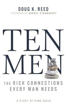 Ten Men: The Rich Connections Every Man Needs