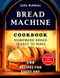 Bread Machine Cookbook.Homemade Bread is easy to make