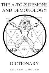 The A-to-Z Demons and Demonology Dictionary