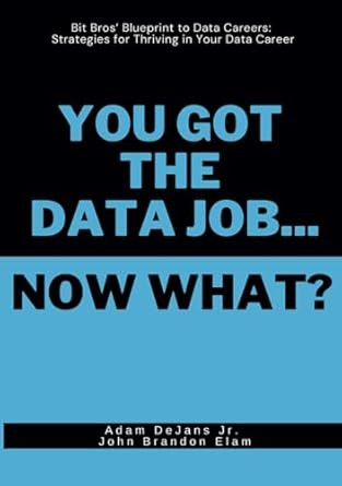 You Got the Data Job...Now What?