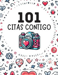 101 Citas Contigo: Libro de citas para parejas
