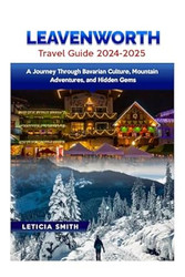 LEAVENWORTH TRAVEL GUIDE 2024-2025