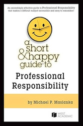 A Short & Happy Guide to Professional Responsibility