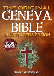 The Original Geneva Bible 1560 Edition Illustrated Version