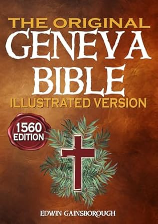 The Original Geneva Bible 1560 Edition Illustrated Version
