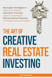 The Art of Creative Real Estate Investing