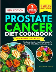 PROSTATE CANCER DIET COOKBOOK FOR NEWLY DIAGNOSED