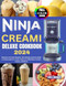 Ninja Creami Deluxe Cookbook 2024
